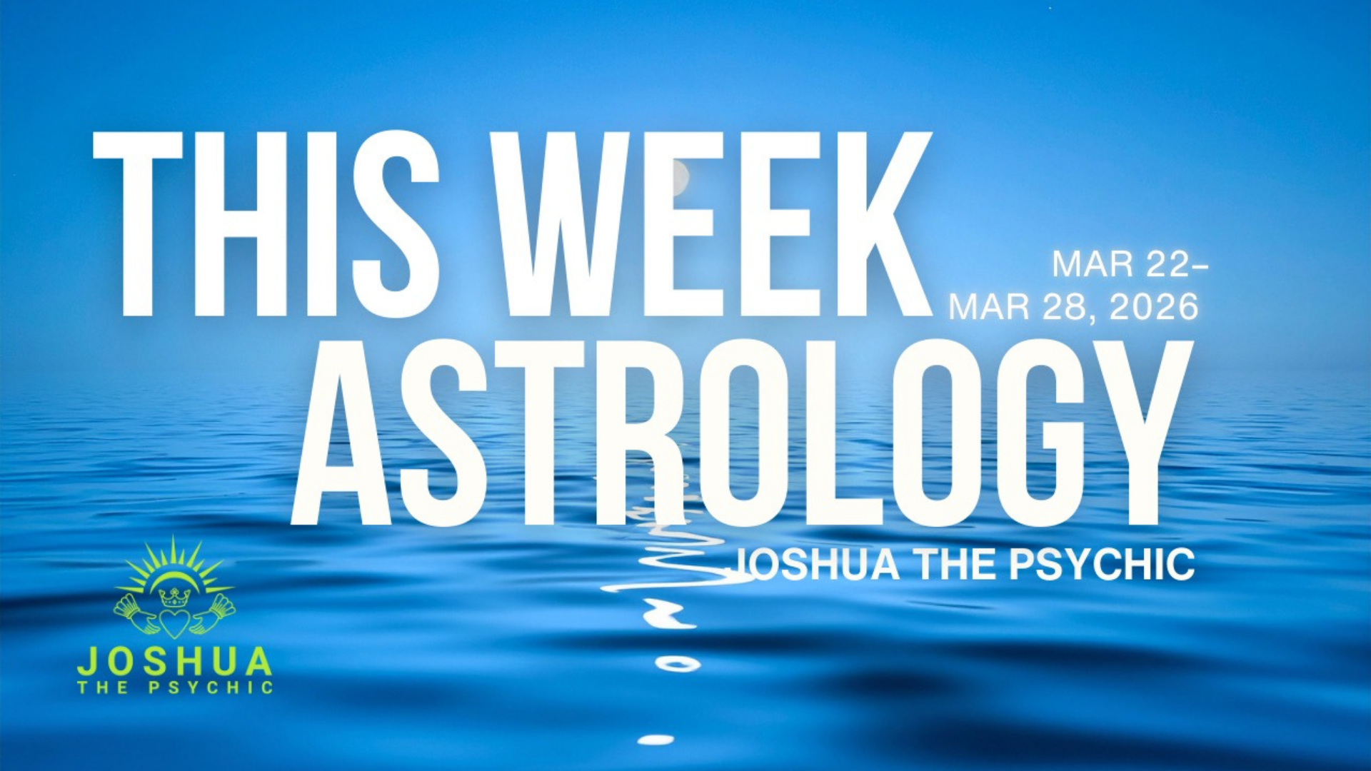 This Week Astrology: March 22-March 28, 2026