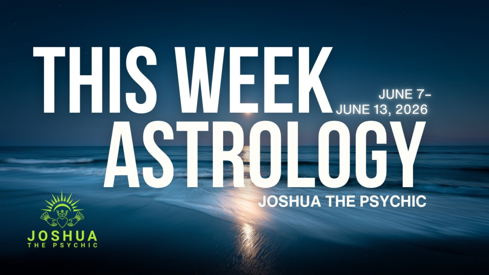 This Week Astrology: June 7–June 13, 2026