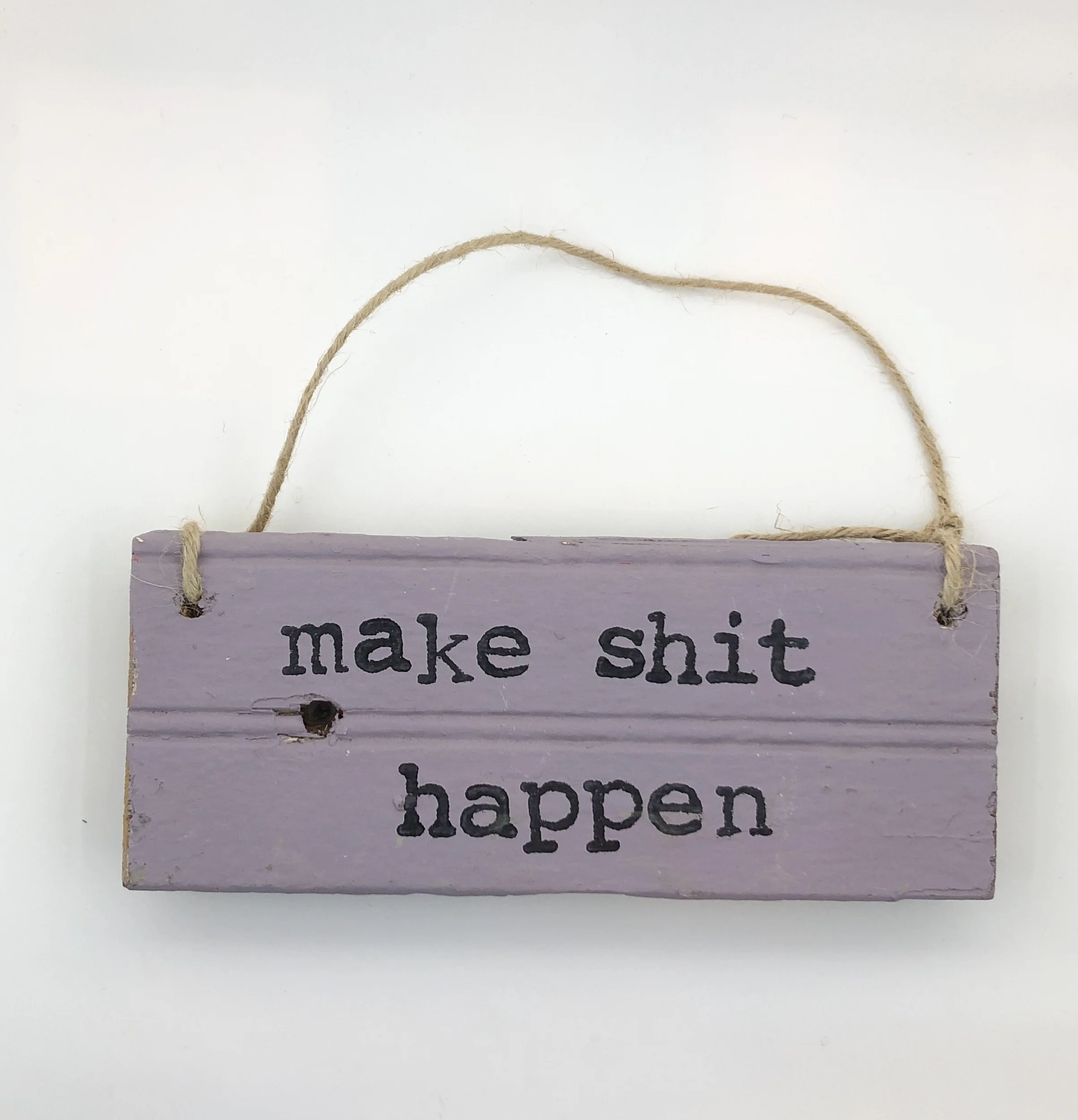 Make shit happen.purple sign.jpeg