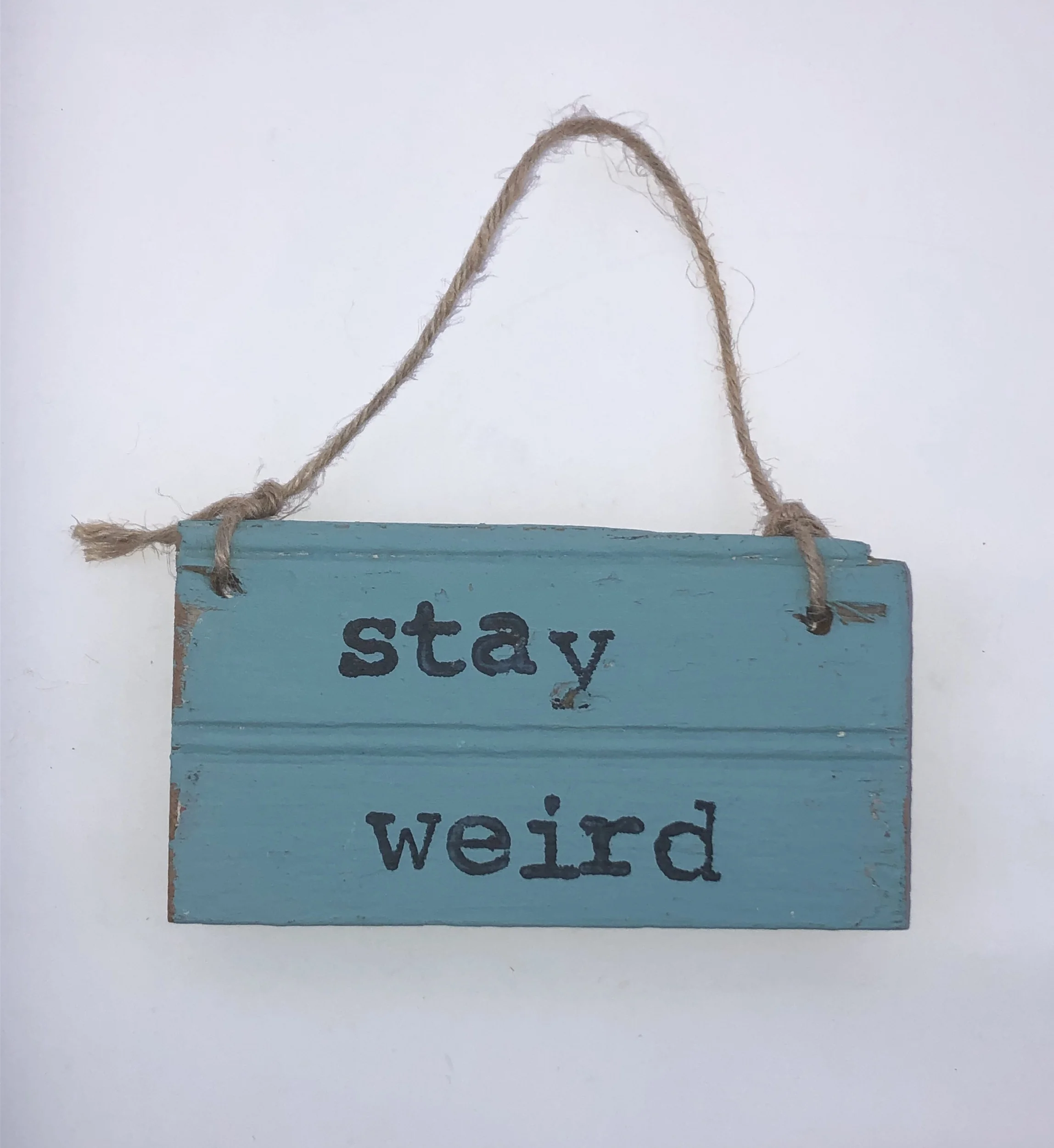 Stay weird.blue sign.jpeg