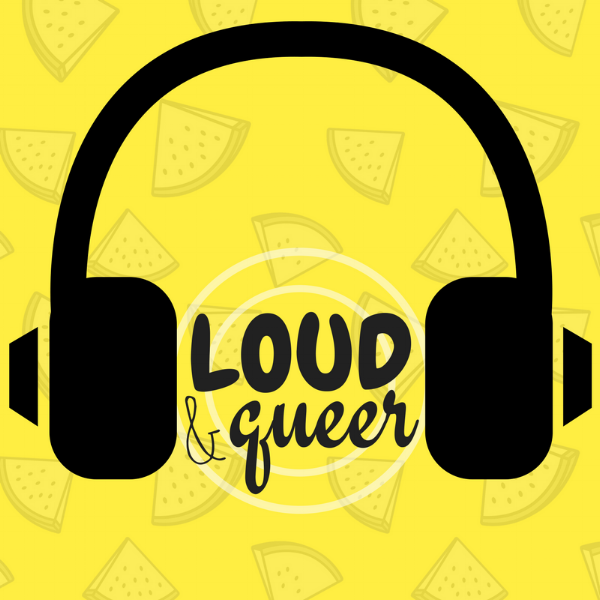 Loud & Queer