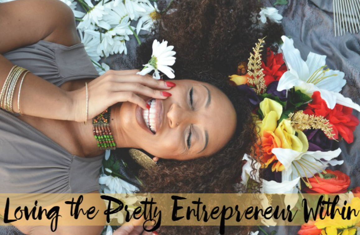 Loving The Pretty Entrepreneur Within