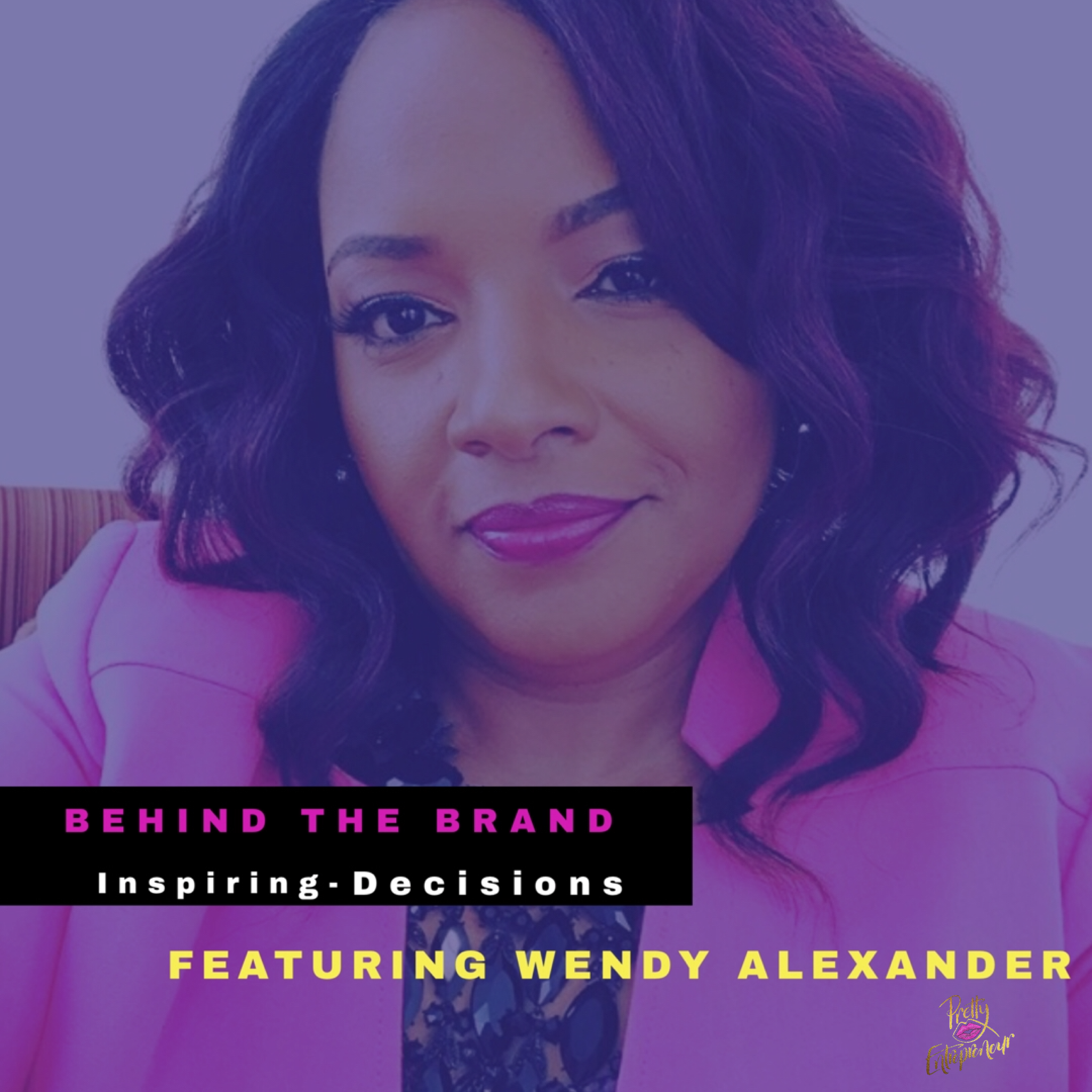 Behind The Brand: Inspiring-Decisions, Meet Wendy Alexander 