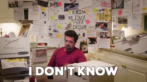 I Don't Know!.gif