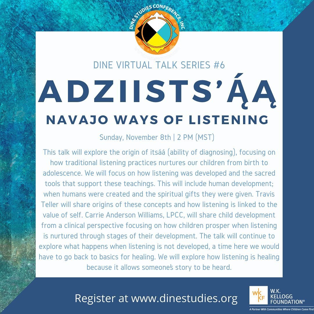 Join us for our next Diné Virtual Talk Series #6: Adziists&rsquo;ą́ą (Navajo Ways of Listening). We welcome Carrie Anderson Williams and Travis Teller. The event will be moderated by Davina Morris, DSCI Board of Director. The talk series is schedu