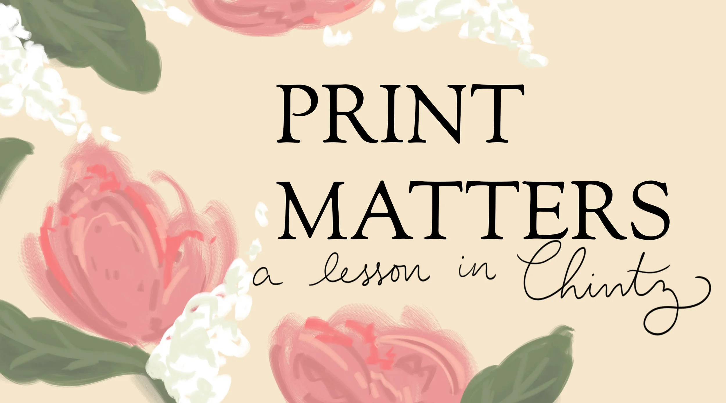 Print Matters: Chintz