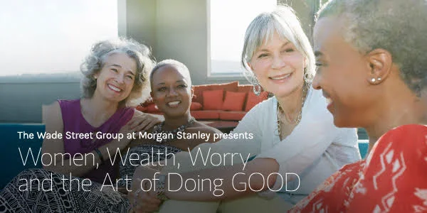 Women, Wealth, Worry &amp; The Art of Doing Good 