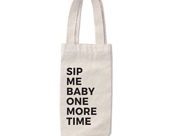 Sip Me Baby One More Time Canvas Wine Tote, $6 @ Etsy