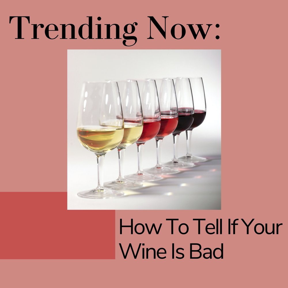 How To Tell If Your Wine Is Bad How To Tell If Your Wine Is Bad
