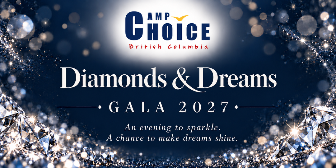 Camp Choice BC’s 2027 Diamonds &amp; Dreams Gala