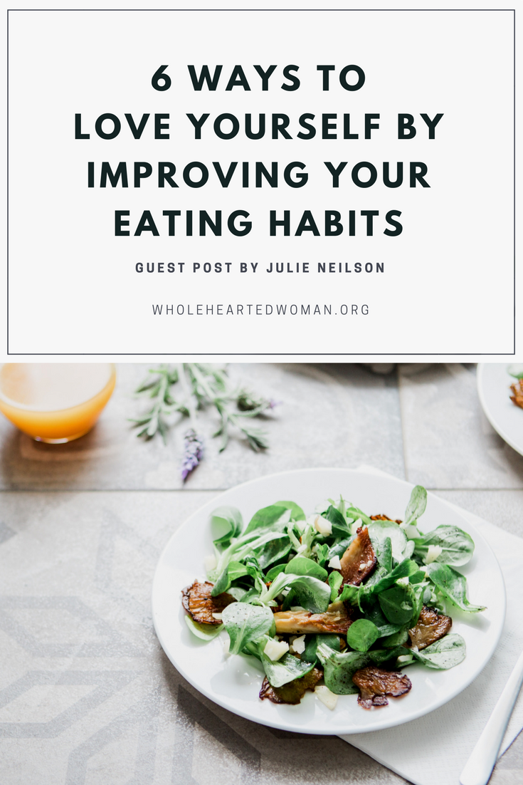 6 Ways to Love Yourself Through the Process of Improving Your Eating Habits | Self-Love | Self-Care Tips | Personal Growth and Development | Life Advice | Becoming The Best Version of Yourself | Improve Your Lifestyle