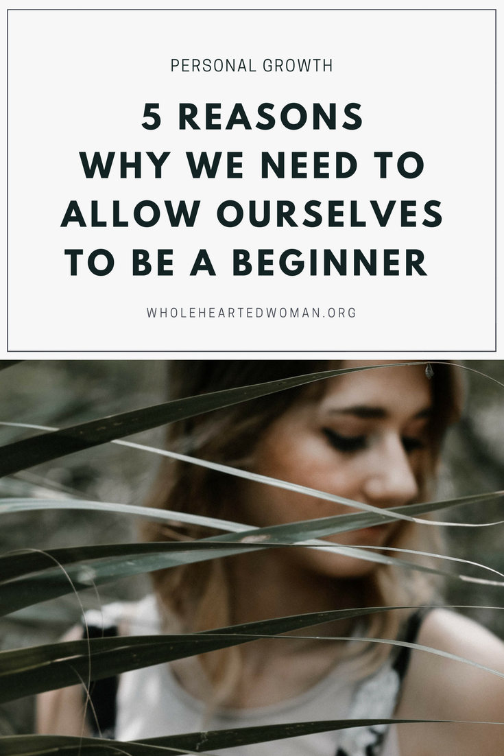 5 Reasons Why We Need To Allow Ourselves To Be A Beginner | Allow Yourself To Be A Beginner | Life Advice | Personal Growth and Development | Mindfulness and Mindset | Being Patient and Kind With Yourself | Learning To Be Okay With Being Uncomfortable