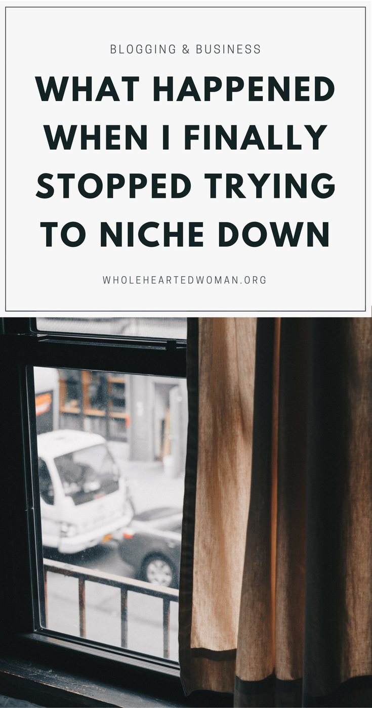 What Happened When I Finally Stopped Trying To Niche Down | Blogging & Business | Should You Be Niching Down | Should You Have A Niche | Blogging Ideas, Inspiration, & Advice | How To Start Your Own Blogging | Having A Niche