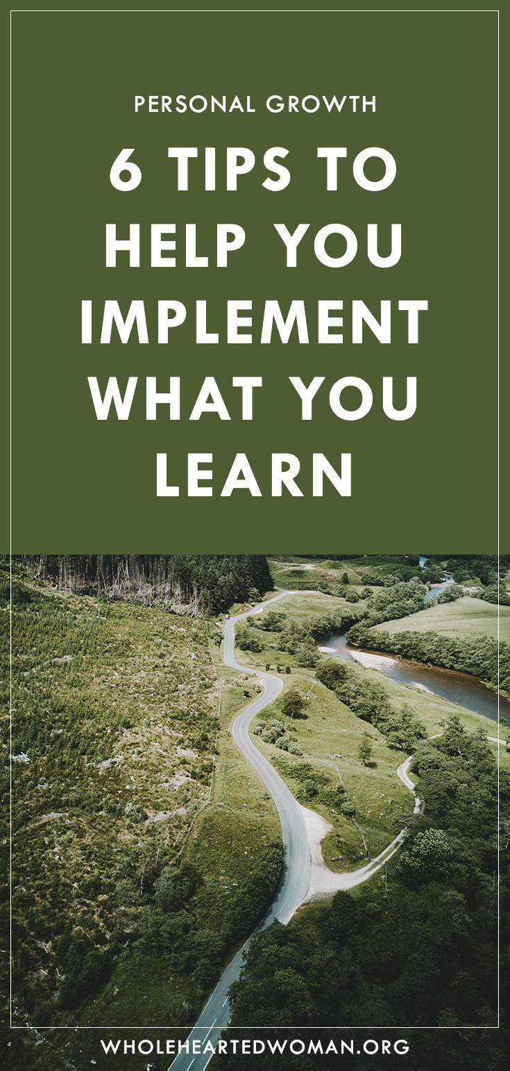 6 Tips To Help You Implement What You Learn | What To Do After You Learn Something | Tips On Taking Intentional Action | Personal Growth And Development Blog | Lifestyle Blog | How To Act More Intentionally | Taking More Action In Your Life | Stop Saying And Start Doing | Mindfulness | Self-Awareness Tips