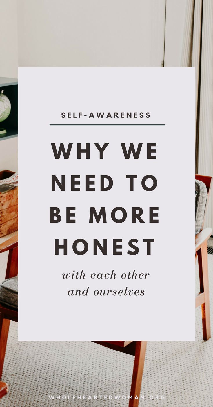 Why We Need To Be More Honest With Each Other And Ourselves | 3 Reasons We Need To Be More Honesty In Our Community | Personal Growth & Development | Life Advice | Building A Community | Growing Your Brand Online | Wholehearted Woman