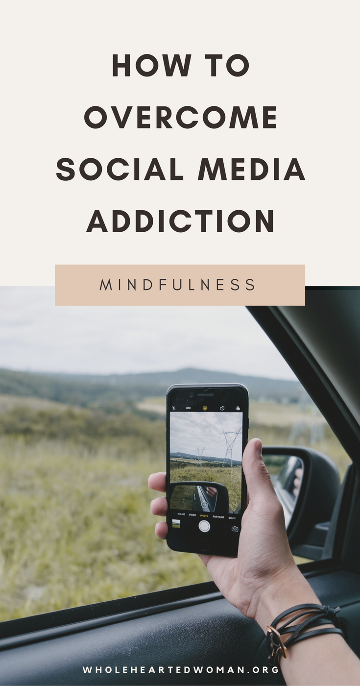 How To Overcome Your Social Media Addiction | Are You Addicted To Social Media | How To Unplug From Social Media | Social Media Addiction | Instagram Tips And Advice | Best Practices For Instagram | How To Use Instagram | Personal Branding | Using Instagram To Build Your Brand And Business | Marketing And Brand Awareness With Instagram | Mindfulness | Productivity | Wholehearted Woman