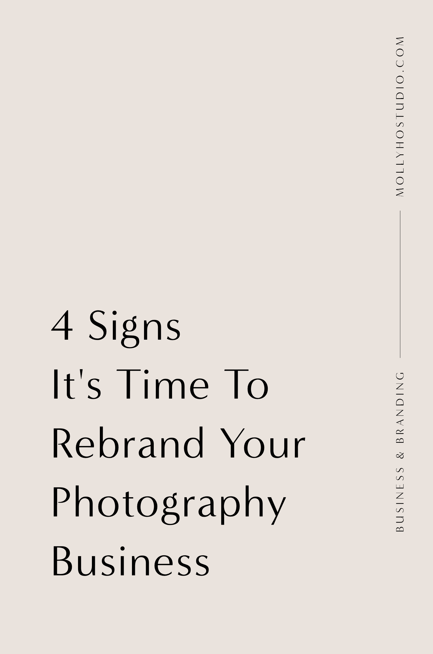 4 Signs It's Time To Rebrand Your Photography Business | When Is It Time To Rebrand Your Photography Business? | Why Rebrand Your Business | How To Grow Your Photography Business | Brand Identity Design | How To Rebrand Your Photography Business | Branding and Business Tips for Photographers | Female Creative Entrepreneurs and Small Business Owners | Molly Ho Studio