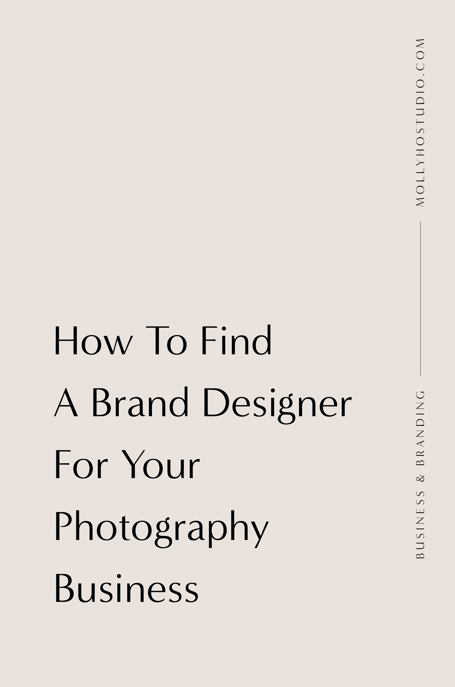 4 Tips On Finding The Perfect Brand Designer For Your Photography Business | How To Find A Brand and Graphic Designer for Your Business | Branding and Marketing Tips for Photographers and Small Business Owners | Growing Your Photography Brand and Business | Personal Branding for Creative Female Entrepreneurs | Digital Marketing and Social Media | Finding Your Ideal Client Avatar and Target Market | Creative Entrepreneurship | Molly Ho Studio
