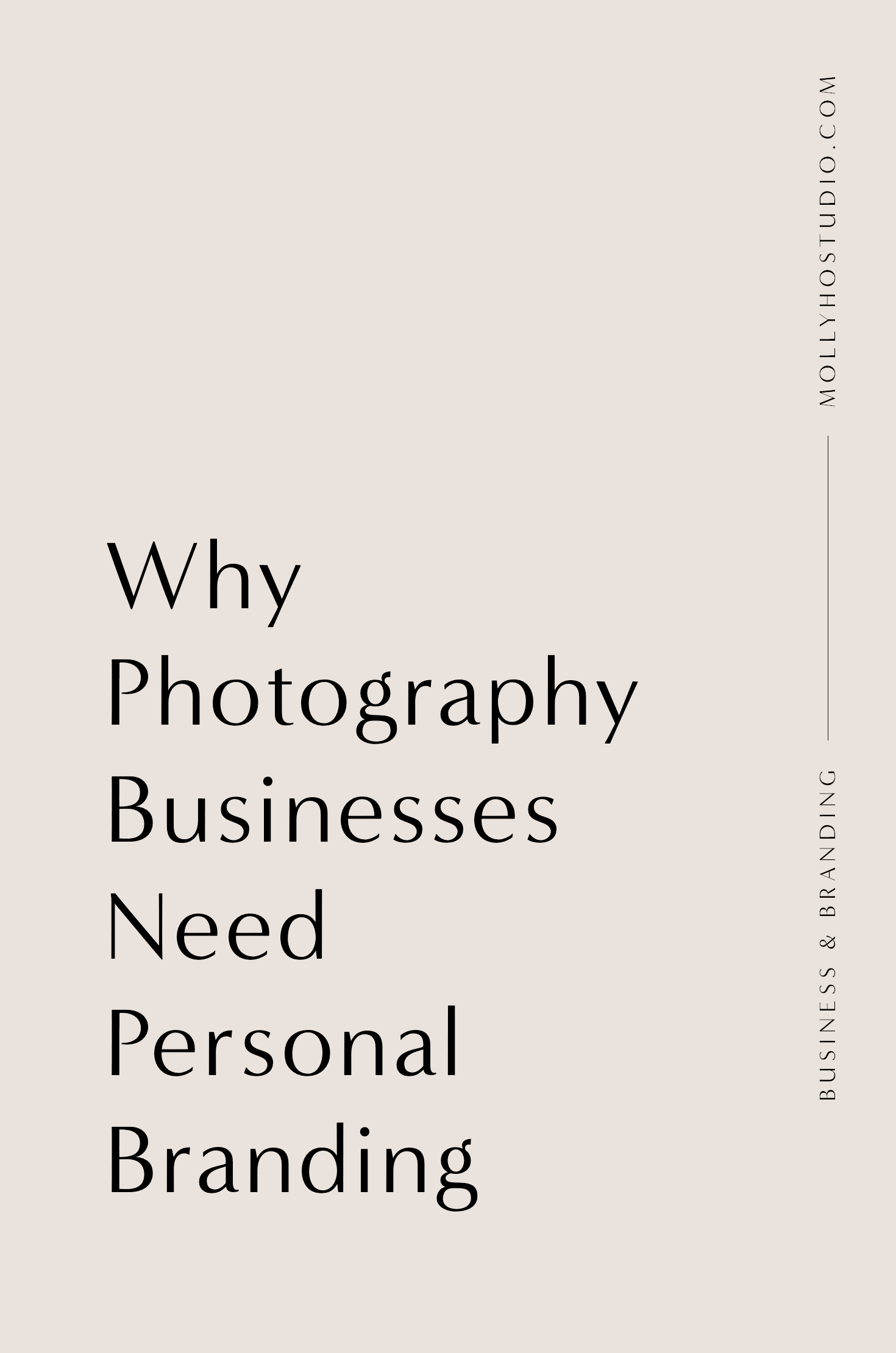 Why Photographers Need To Build A Personal Brand | Branding and Marketing Tips for Photographers | How To Start A Photography Business | Building A Personal Brand | Growing Your Photography Business | How To Set Yourself Apart In An Oversaturated Market | Getting More Photography Clients | Molly Ho Studio