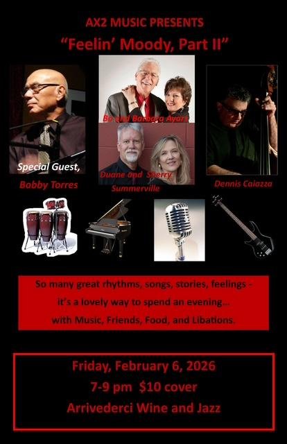 Ax2 Music presents "Feelin' Moody, Part II" featuring Barb and Bo Ayars, Duane and Sherry  Summerville, Dennis Caiazza/bass and Special guest, Bobby Torres/percussion .  $10 Cover