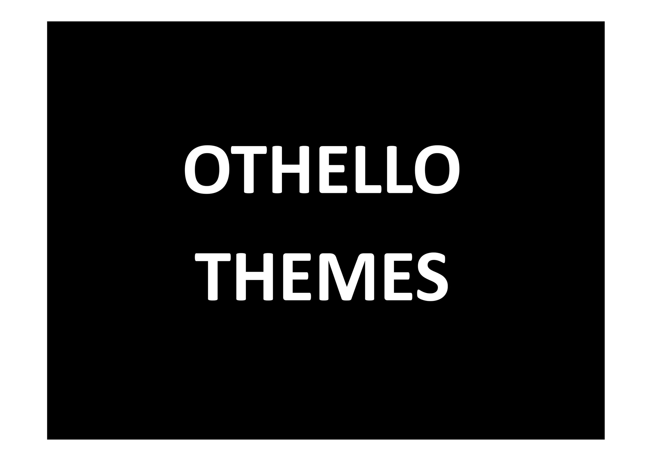  Themes on Othello, looking at news headlines and reading into pictures. 
