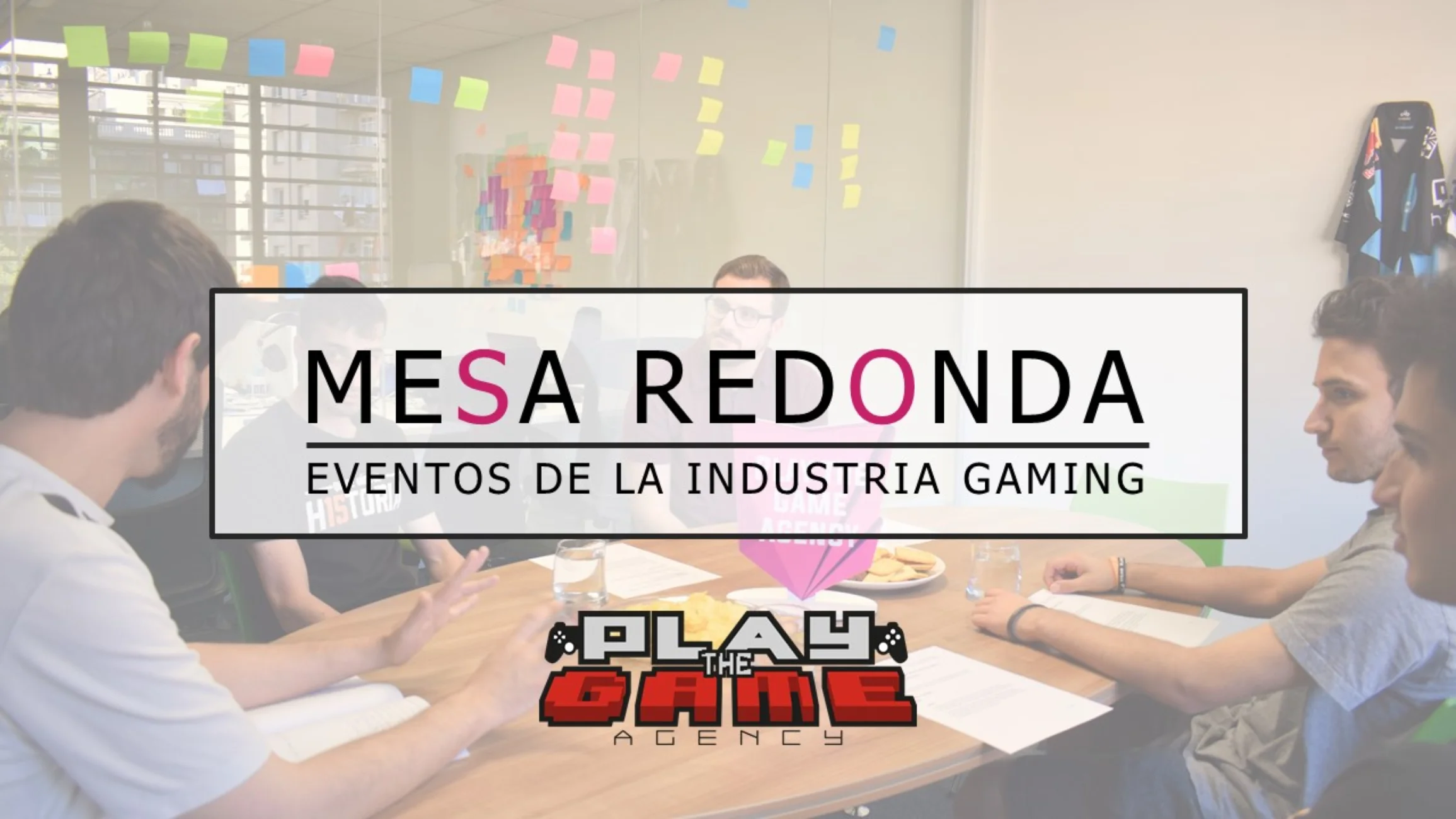Mesa Redonda: Eventos dentro de la industria del videojuego