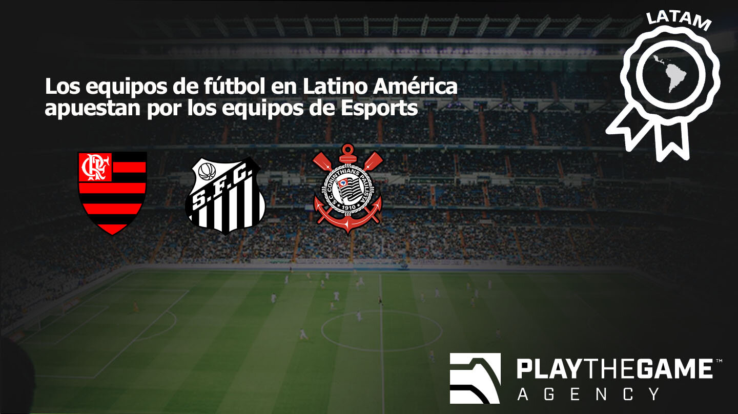 Los equipos de fútbol en Latino América apuestan por los equipos de Esports