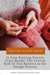 Is Your Knitting Pattern Truly Ready? The Critical Role of Test ...