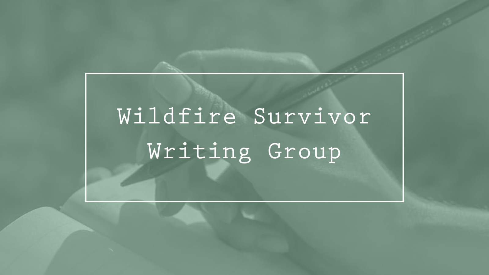 Wildfire Survivor Writing Workshop