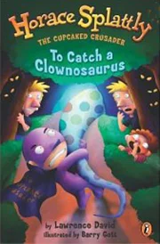 Horace Splattly: To Catch a Clownasaurus
