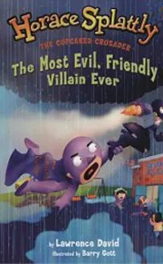 Horace Splattly: The Most Evil, Friendly Villain Ever