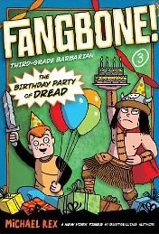 The Birthday Party of Dread (Fangbone! Third Grade Barbarian)