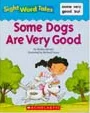 Some Dogs Are Very Good