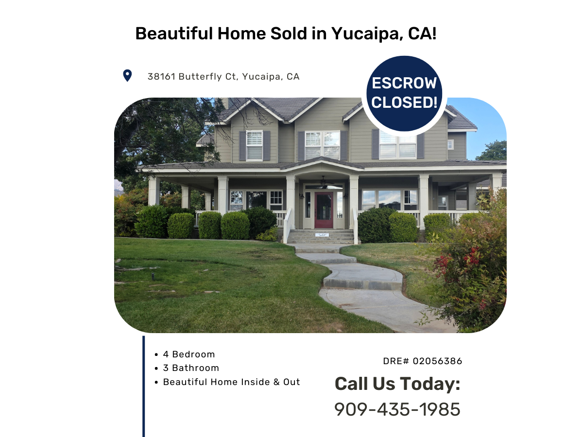 ESCROW CLOSED! 38161 BUTTERFLY CT, YUCAIPA, CA