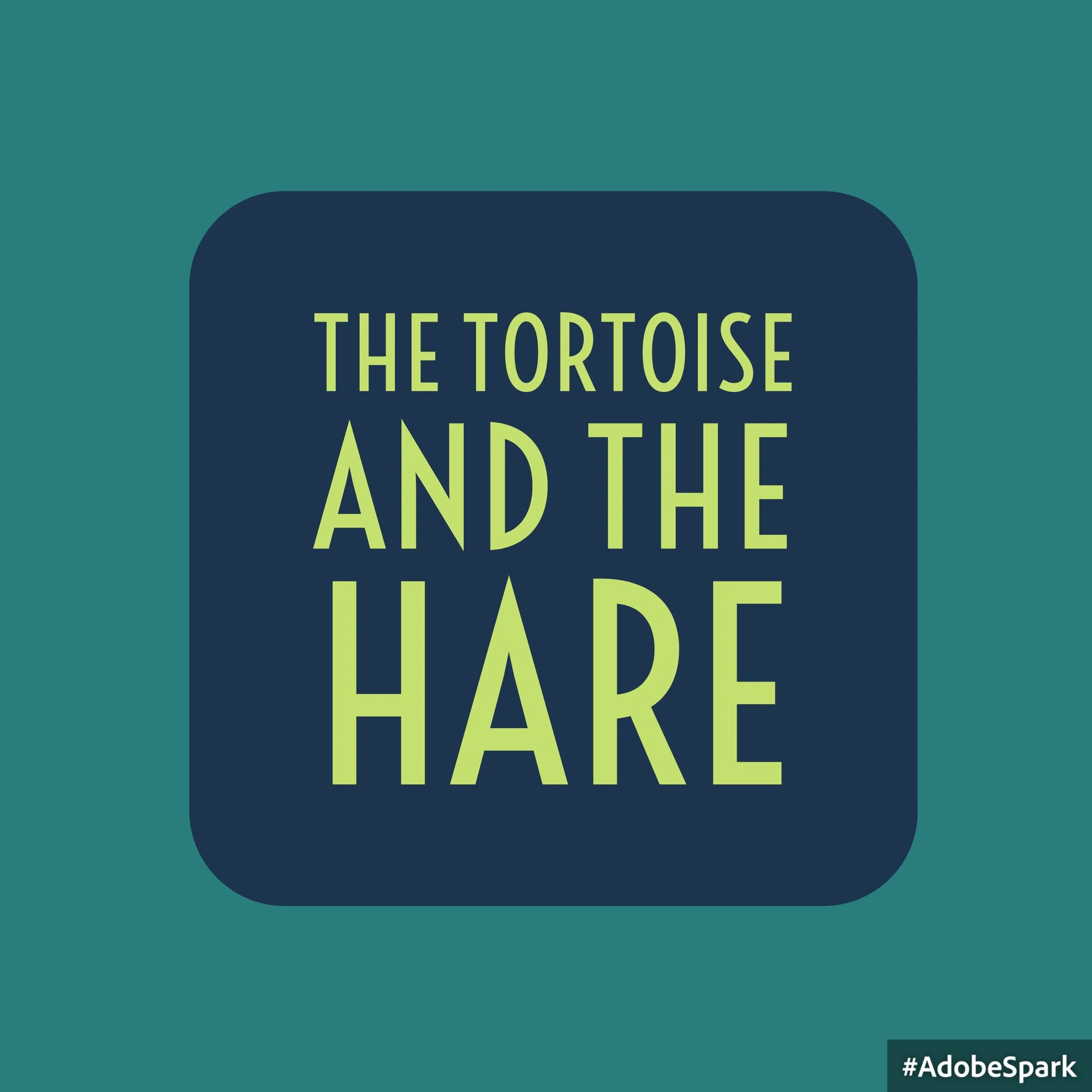 The Tortoise and the Hare