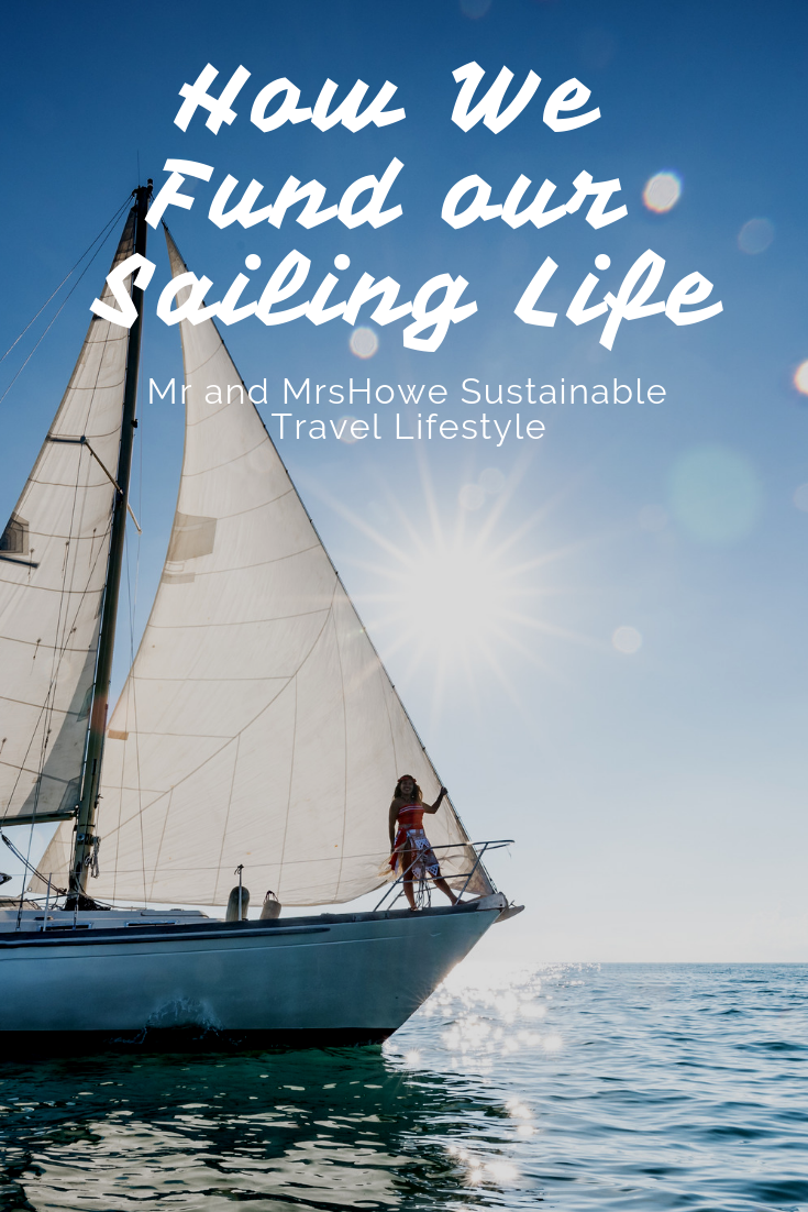 How We Fund our Sailing Life - Mr and MrsHowe Sustainable Travel Lifestyle.png