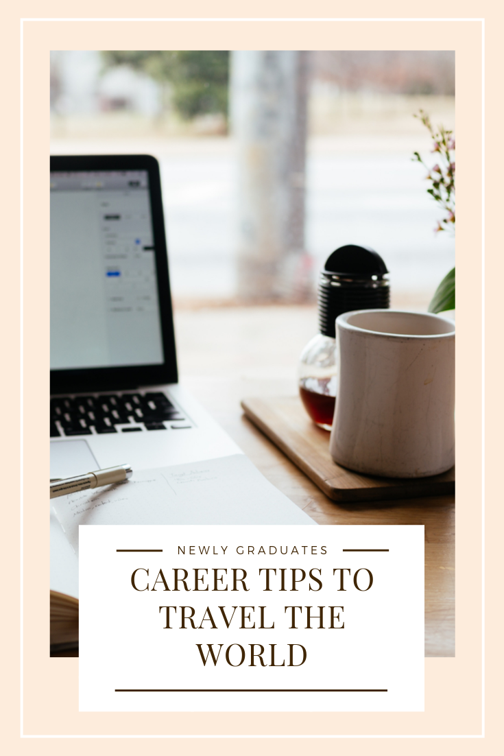 Career Tips for Newly Graduates who want to Travel the World.png