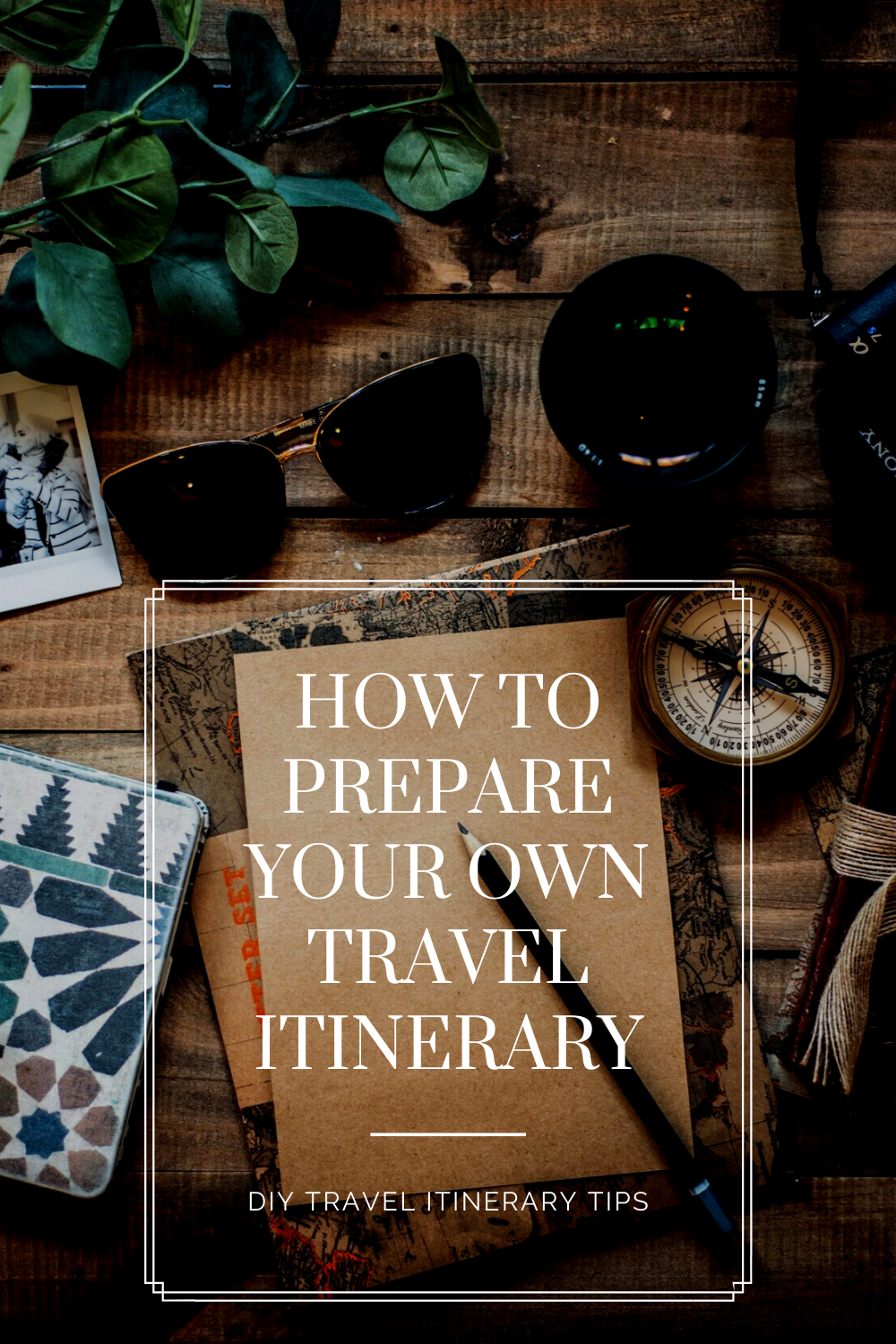 DIY Travel Itinerary Tips - How to Prepare Your Own Travel Itinerary.png