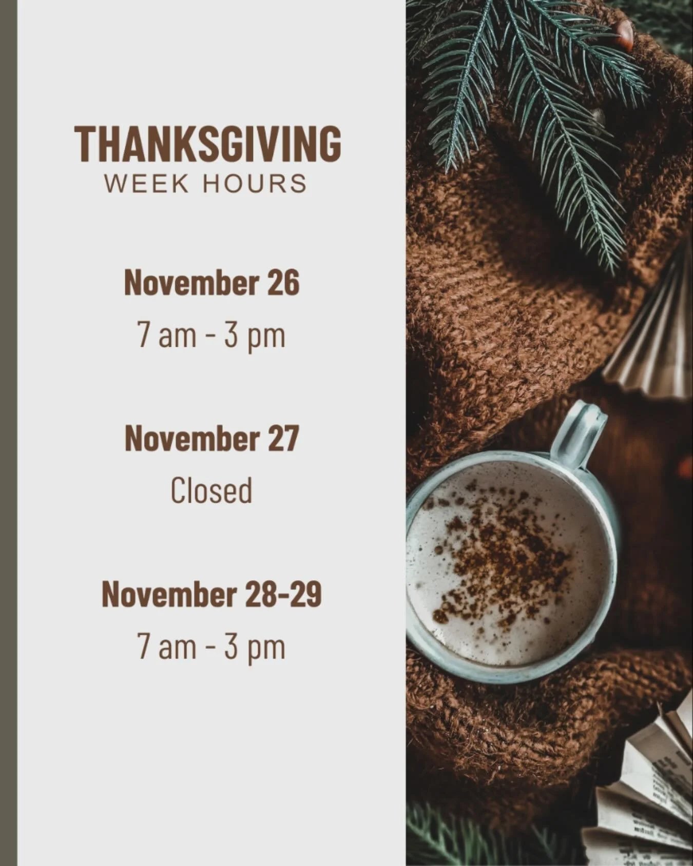 Our regular hours will vary over the next few days but we&rsquo;ll still be around!  Bring the family and come hang out with us!  And have a very HAPPY THANKSGIVING!