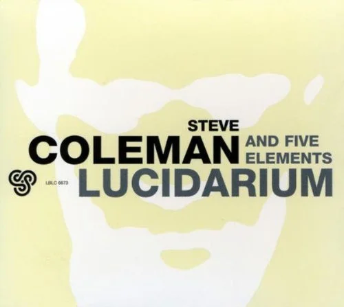 Steve Coleman and Five Elements Lucidarium.jpg