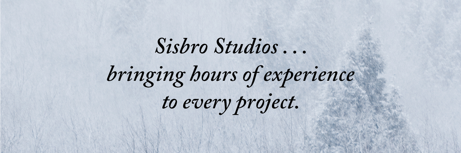 Sisbro Studios ... bringing hours of experience to every project.