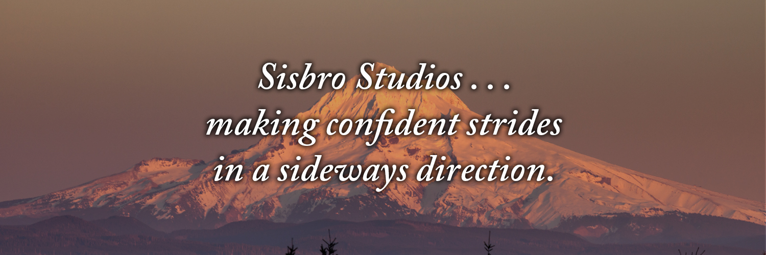 Sisbro Studios ... making confident strides in a sideways direction.