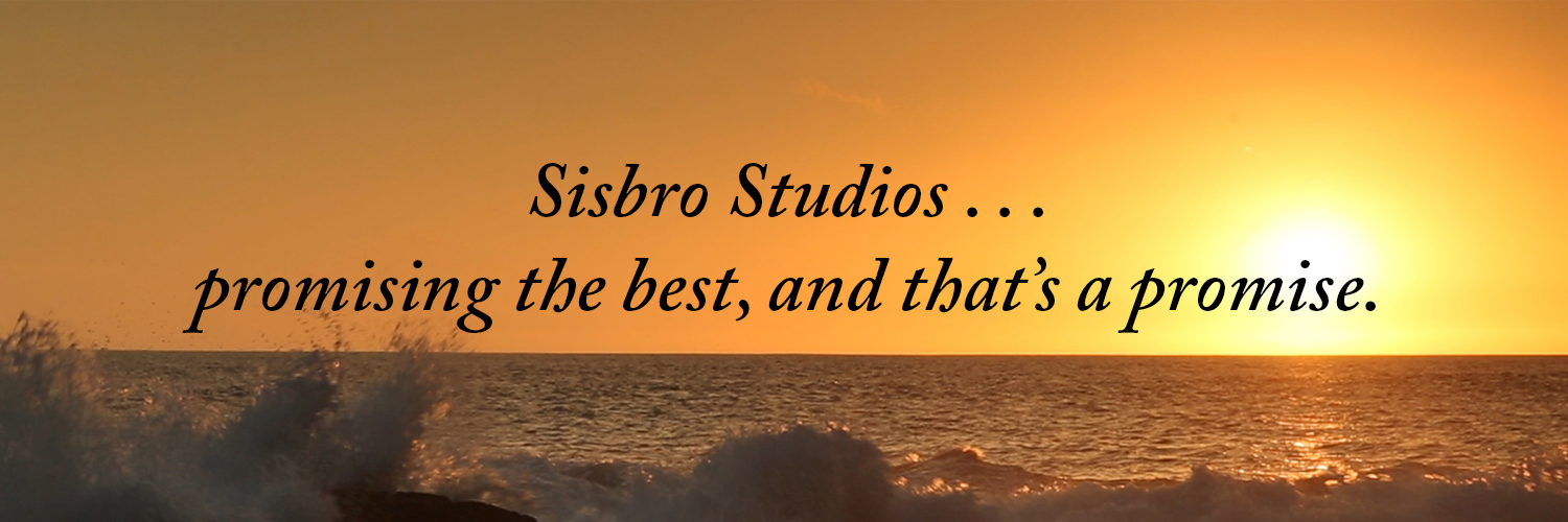 Sisbro Studios...Promising the best, and that's a promise.