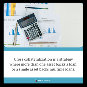 Cross-collateralized Loans: How Do They Work? — SDC Capital