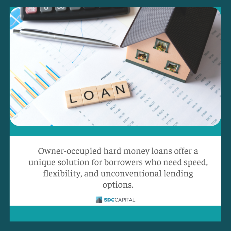 Owner-Occupied Hard Money Loans: What You Need to Know — SDC Capital