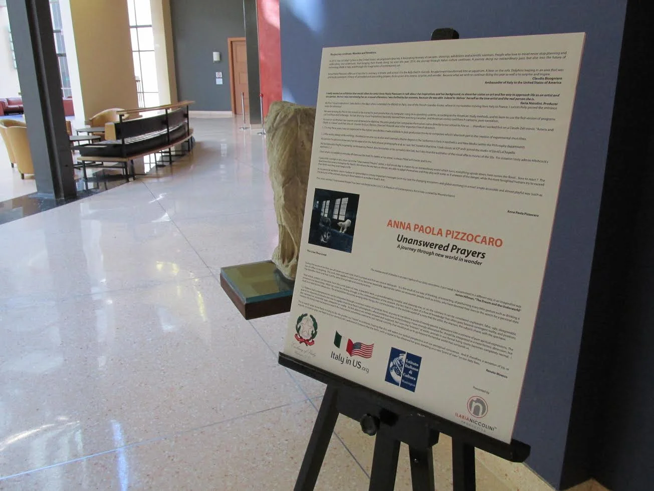 March 20 - May 22, 2014, Italian Embassy in Washington, Solo Exhibition "Unanswered Preyers, a journey through new worlds in wonders", curated by Renato Miracco and Ilaria Niccolini, 3000 Whitehaven St NW, Washington, DC 20008, USA.