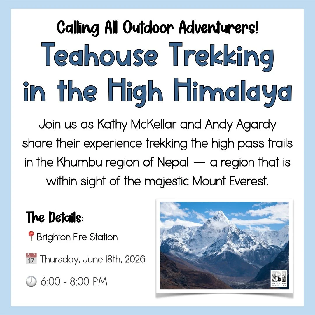 Teahouse Trekking in the High Himalaya

📍Brighton Fire Station

📅 Thursday, June 18th, 2026

🕖 6:00 - 8:00 PM

Come join us as Kathy McKellar and Andy Agardy share their experiences trekking the High Himalaya! 

#thebrightoninstitute #educationale