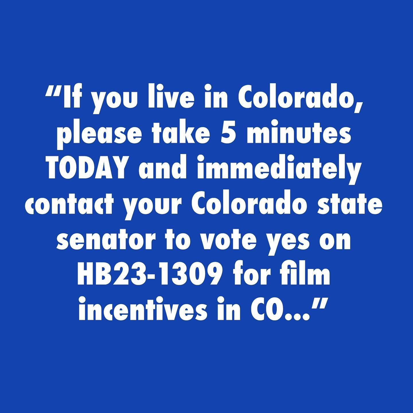 If you live in Colorado, please take 5 minutes TODAY and immediately contact your Colorado state senator to vote yes on HB23-1309 for film incentives in CO.

It's mostly passed in the House and is being voted on in the Senate Appropriations Committee