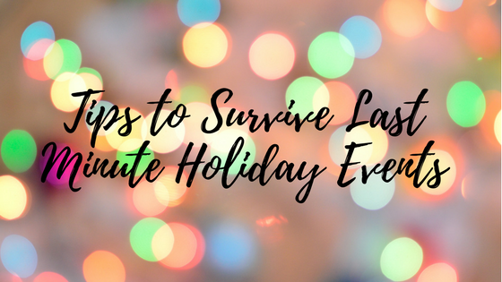 Tips to Survive Last Minute Holiday Events (1).png