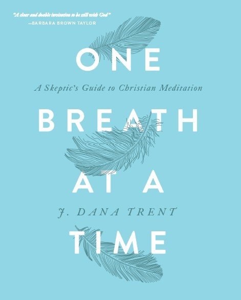 One Breath at at Time, J. Dana Trent